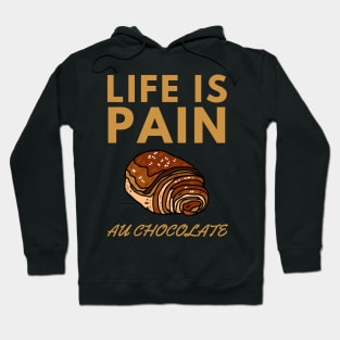 Life Is Pain - Au Chocolate | Desert Picture With Big Text In Midde Hoodie